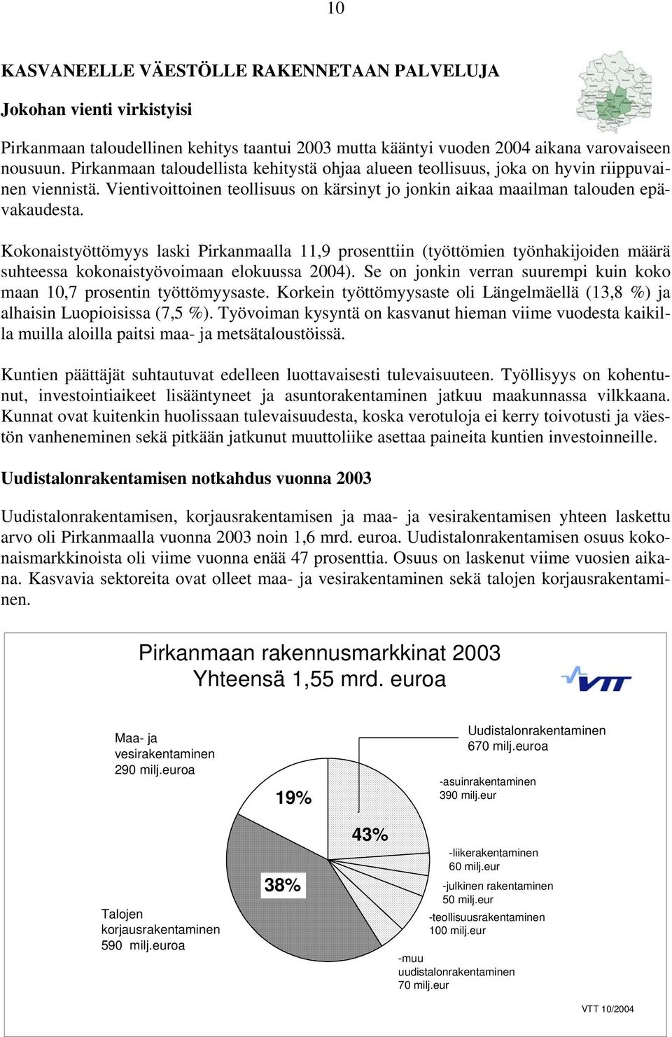 Kokonaistyöttömyys laski Pirkanmaalla 11,9 prosenttiin (työttömien työnhakijoiden määrä suhteessa kokonaistyövoimaan elokuussa 24).