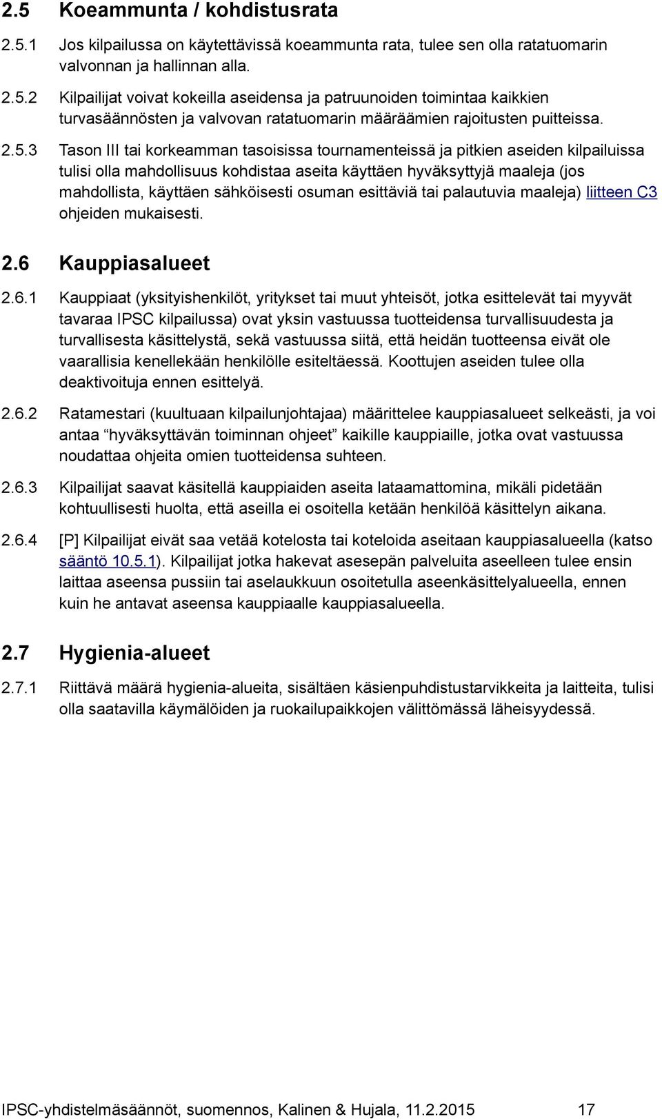 sähköisesti osuman esittäviä tai palautuvia maaleja) liitteen C3 ohjeiden mukaisesti. 2.6 