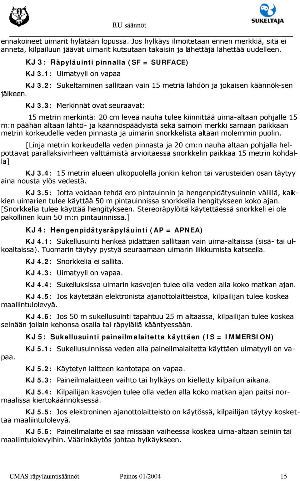 1: Uimatyyli on vapaa KJ 3.