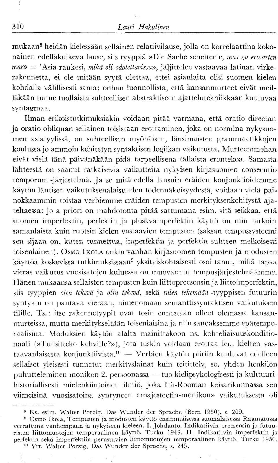 kansanmurteet eivät meilläkään tunne tuollaista suhteellisen abstraktiseen ajattelutekniikkaan kuuluvaa syntagmaa.