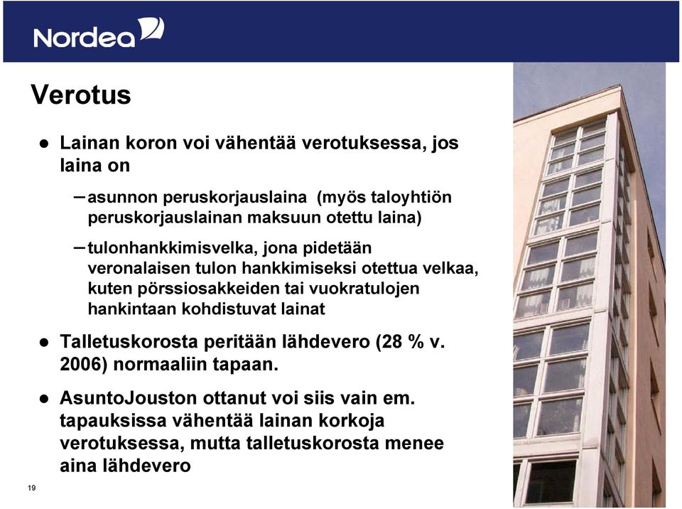 pörssiosakkeiden tai vuokratulojen hankintaan kohdistuvat lainat Talletuskorosta peritään lähdevero (28 % v.