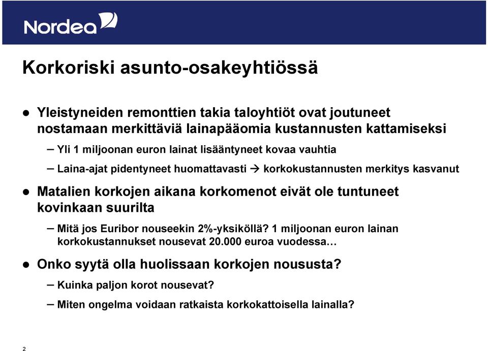 aikana korkomenot eivät ole tuntuneet kovinkaan suurilta Mitä jos Euribor nouseekin 2%-yksiköllä?