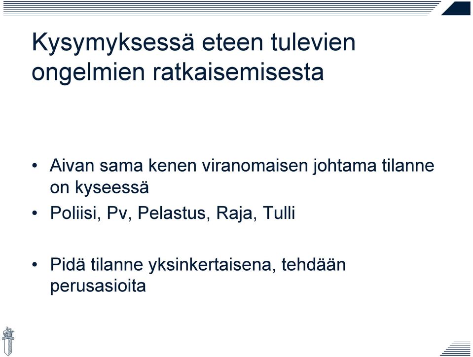 johtama tilanne on kyseessä Poliisi, Pv,