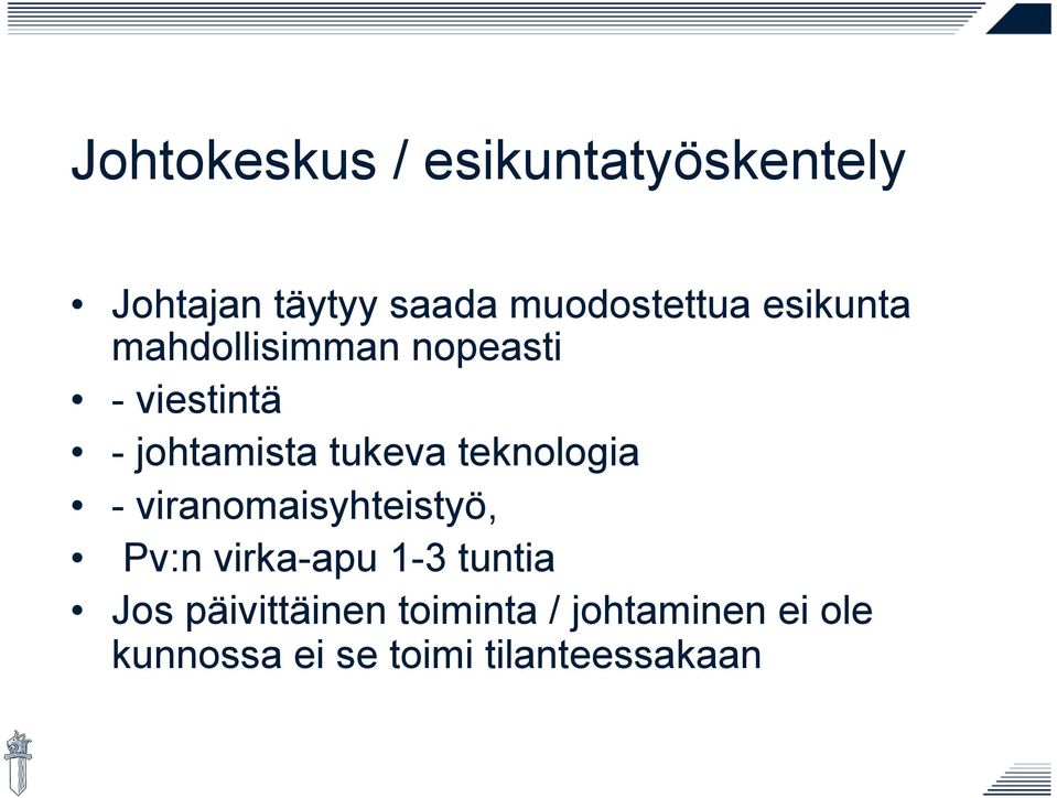 teknologia - viranomaisyhteistyö, Pv:n virka-apu 1-3 tuntia Jos