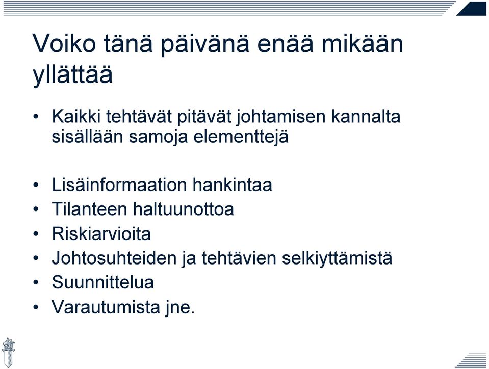 Lisäinformaation hankintaa Tilanteen haltuunottoa