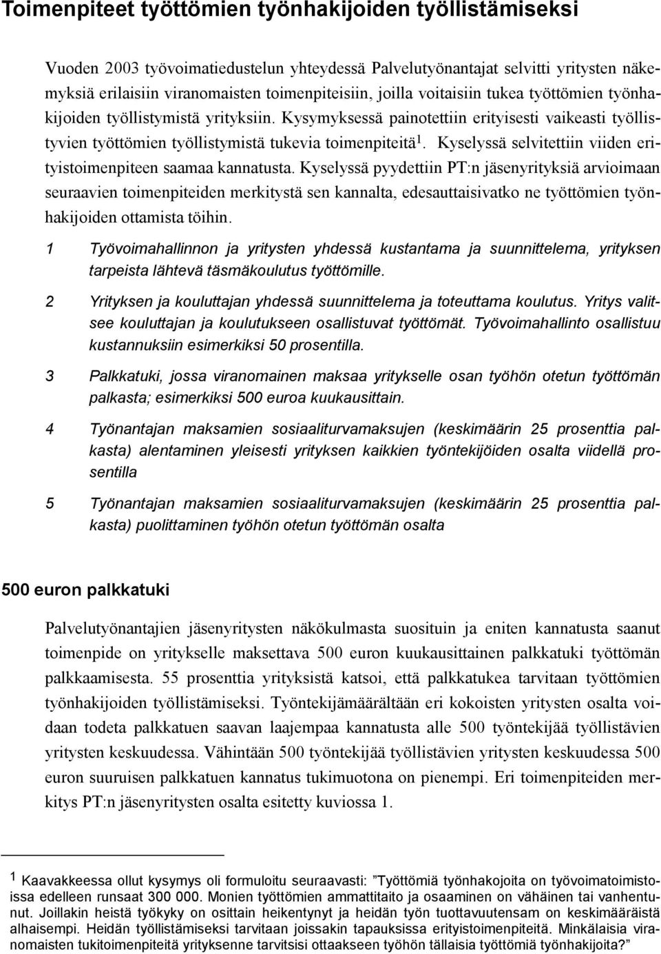 Kyselyssä selvitettiin viiden erityistoimenpiteen saamaa kannatusta.