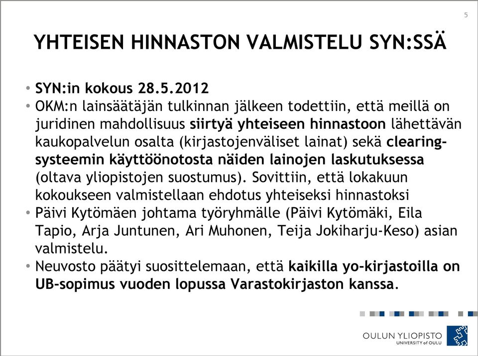 yliopistojen suostumus).