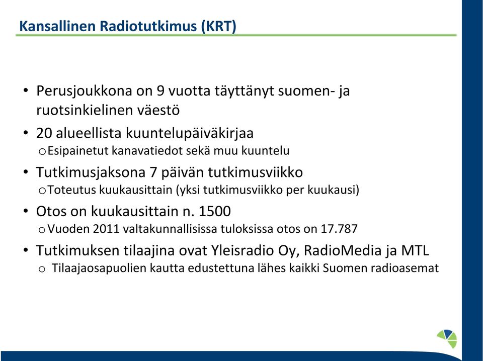 kuukausi) Otos on kuukausittain n. 1500 o Vuoden 2011 valtakunnallisissa tuloksissa otos on 17.