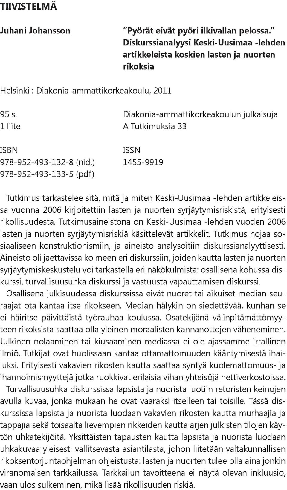Diakonia-ammattikorkeakoulun julkaisuja 1 liite A Tutkimuksia 33 ISBN ISSN 978-952-493-132-8 (nid.