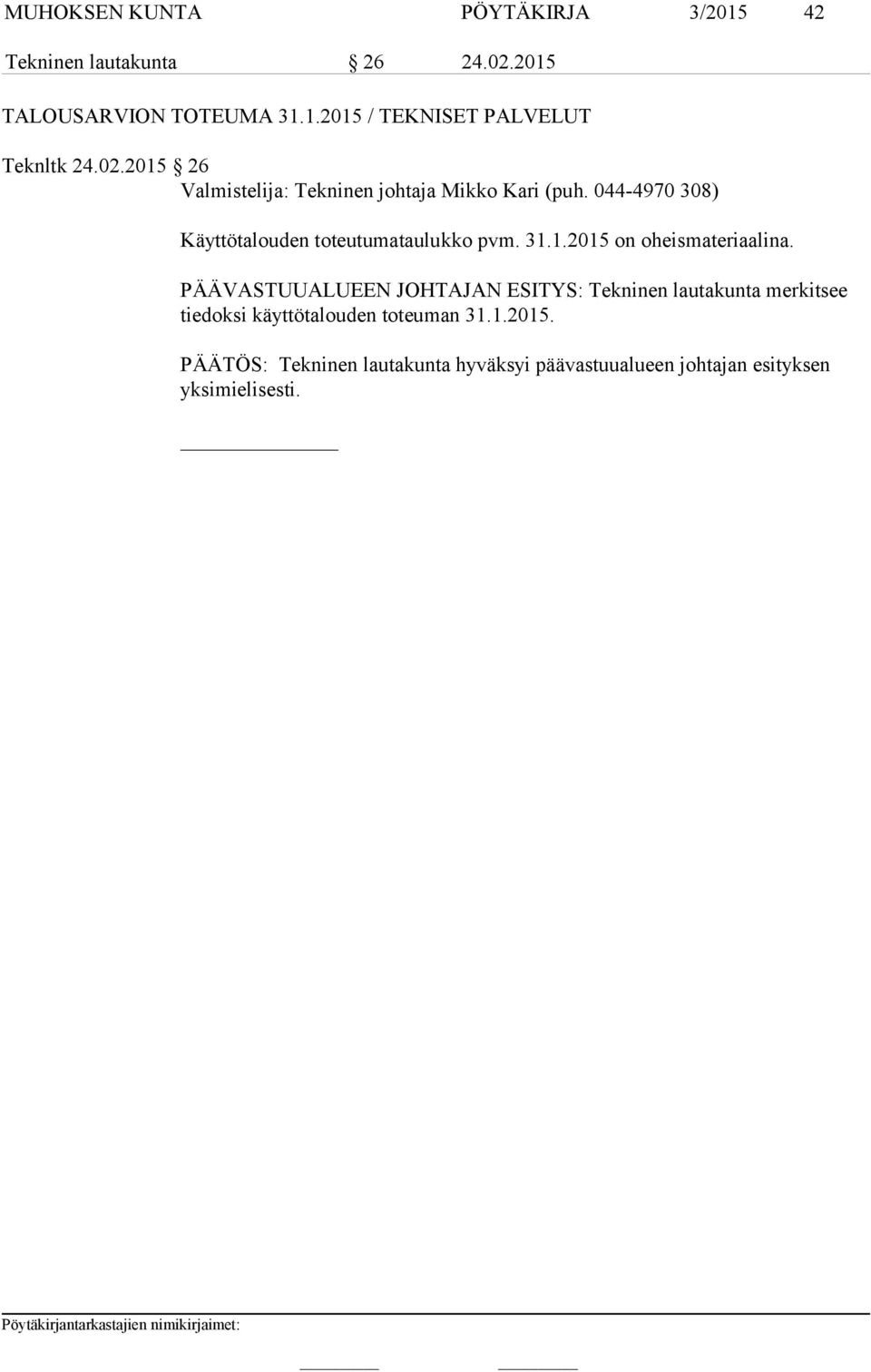 2015 26 Käyttötalouden toteutumataulukko pvm. 31.1.2015 on oheismateriaalina.