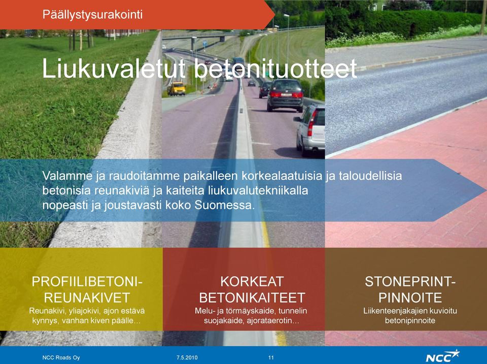 PROFIILIBETONI- REUNAKIVET Reunakivi, yliajokivi, ajon estävä kynnys, vanhan kiven päälle KORKEAT BETONIKAITEET