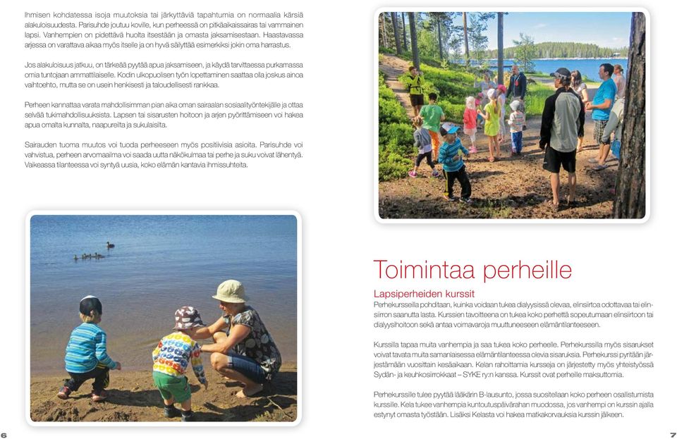 Jos alakuloisuus jatkuu, on tärkeää pyytää apua jaksamiseen, ja käydä tarvittaessa purkamassa omia tuntojaan ammattilaiselle.