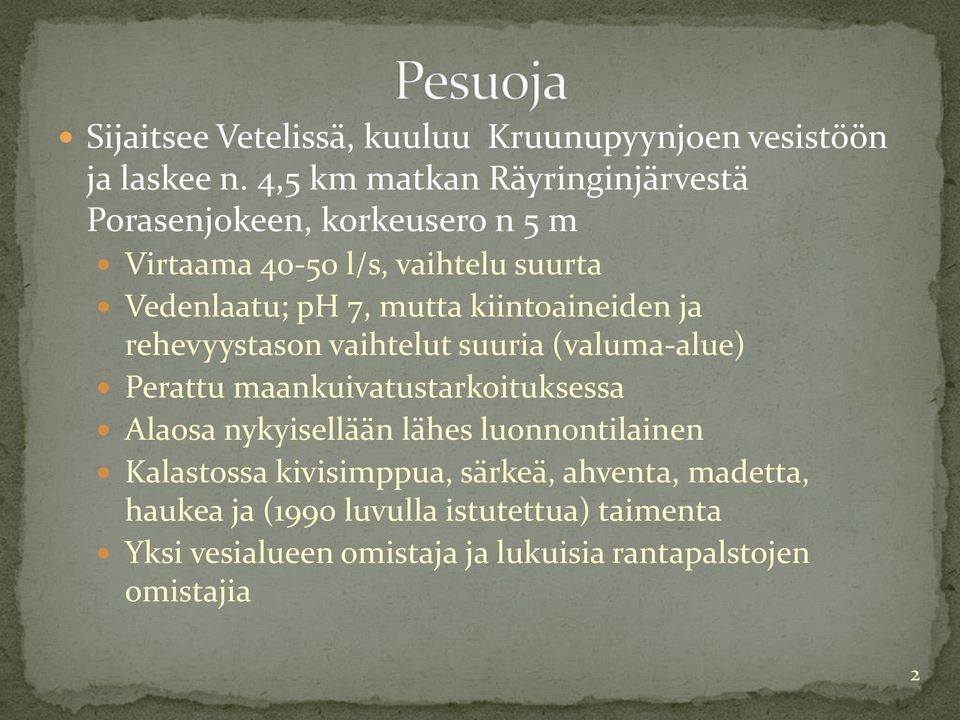 mutta kiintoaineiden ja rehevyystason vaihtelut suuria (valuma-alue) Perattu maankuivatustarkoituksessa Alaosa