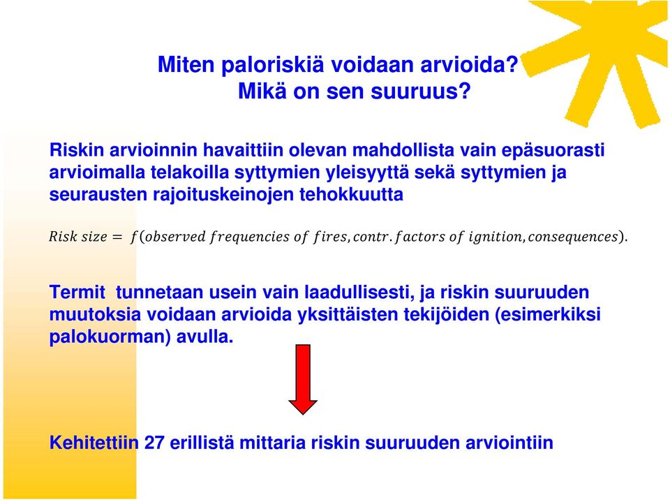 sekä syttymien ja seurausten rajoituskeinojen tehokkuutta,.