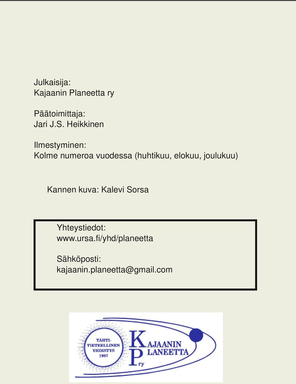 elokuu, joulukuu) Kannen kuva: Kalevi Sorsa Yhteystiedot: