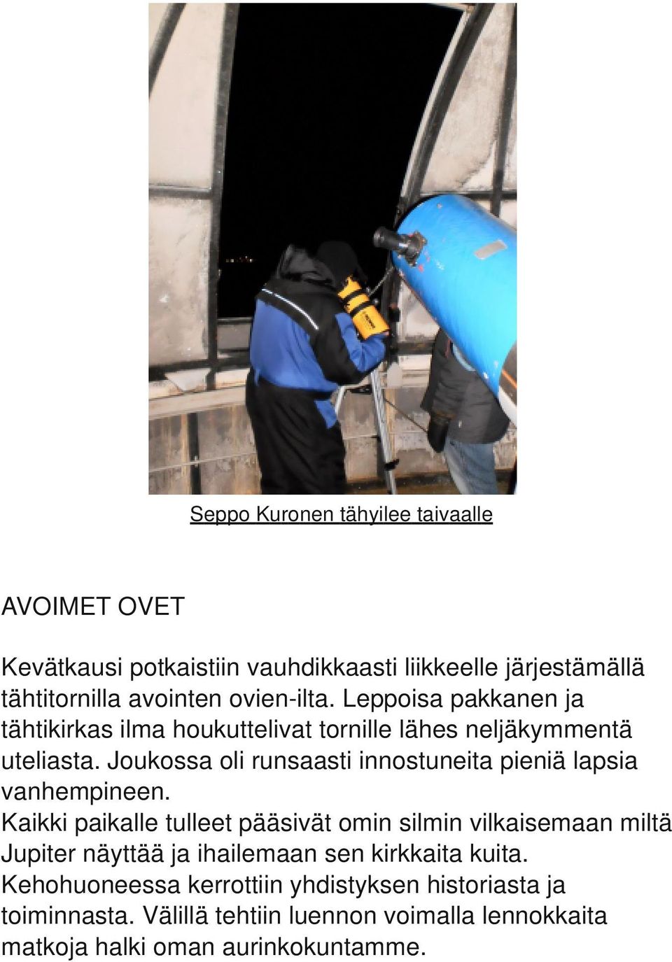 Joukossa oli runsaasti innostuneita pieniä lapsia vanhempineen.
