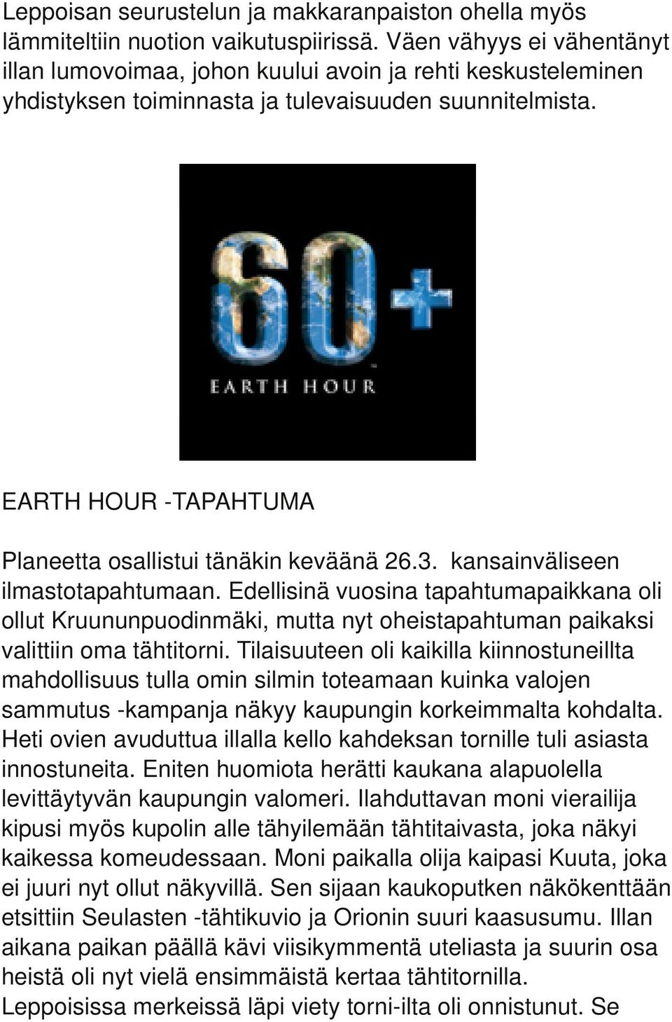 EARTH HOUR TAPAHTUMA Planeetta osallistui tänäkin keväänä 26.3. kansainväliseen ilmastotapahtumaan.