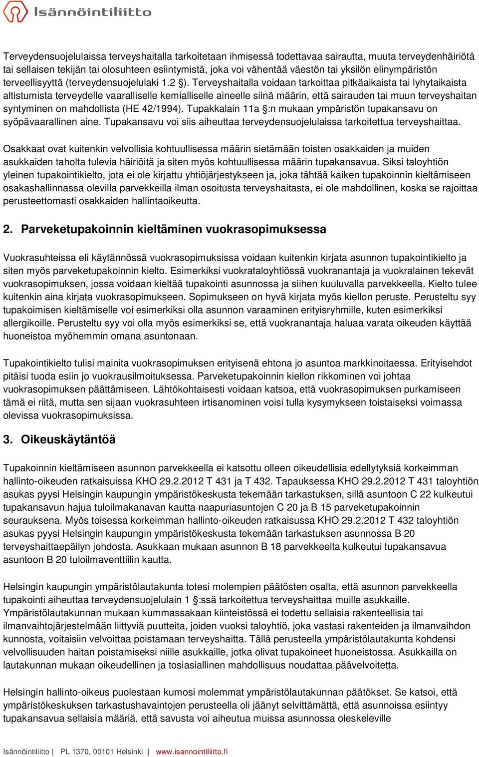 Terveyshaitalla voidaan tarkoittaa pitkäaikaista tai lyhytaikaista altistumista terveydelle vaaralliselle kemialliselle aineelle siinä määrin, että sairauden tai muun terveyshaitan syntyminen on