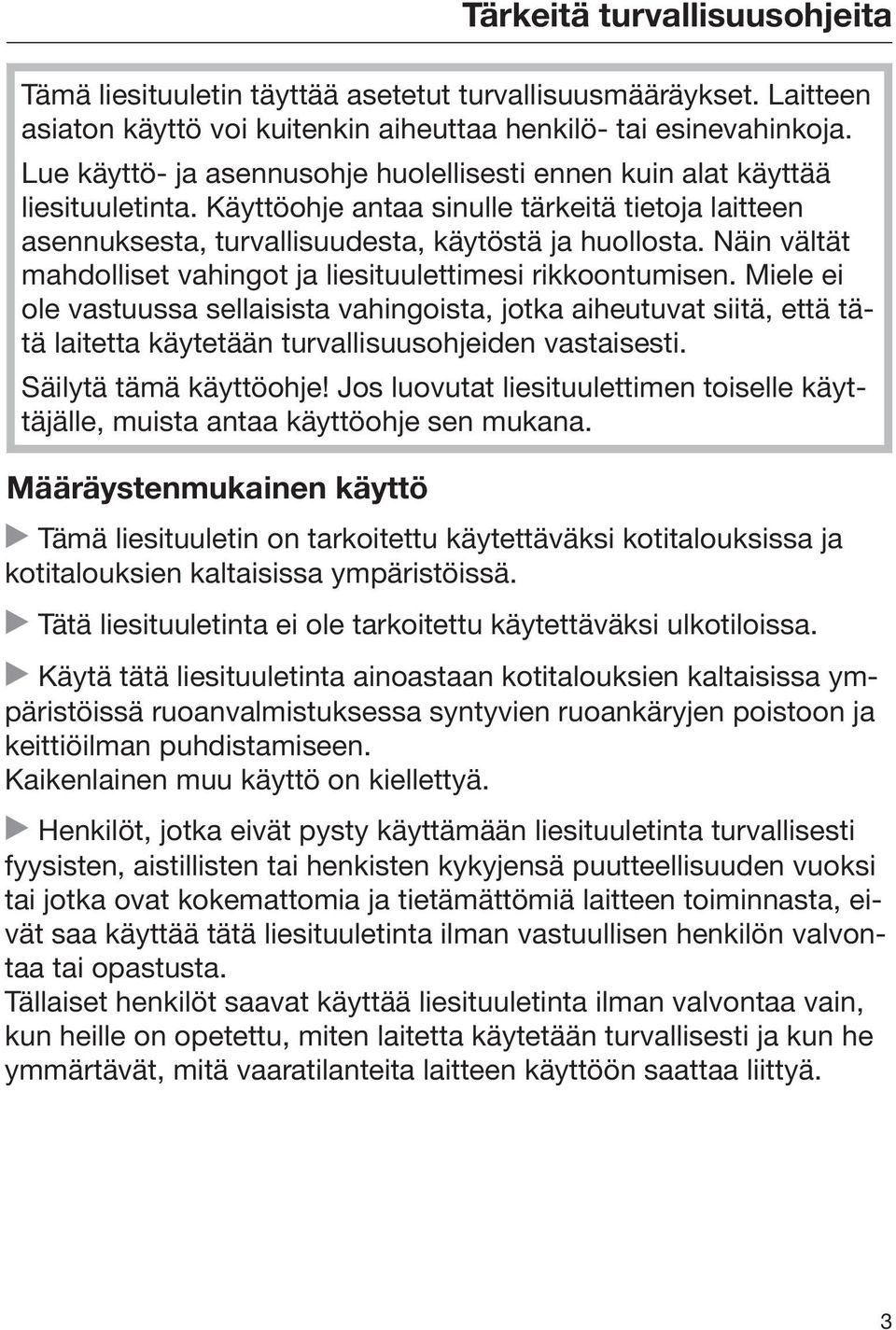 Näin vältät mahdolliset vahingot ja liesituulettimesi rikkoontumisen.