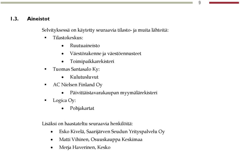 Väestörakenne ja väestöennusteet Toimipaikkarekisteri Tuomas Santasalo Ky: Kulutusluvut AC Nielsen Finland