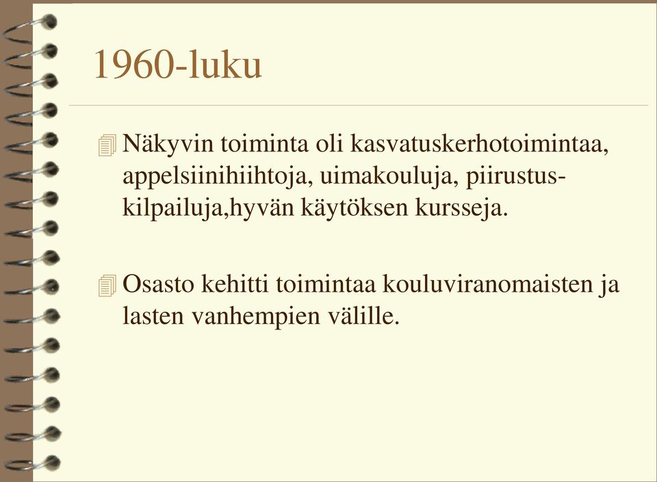 uimakouluja, piirustuskilpailuja,hyvän käytöksen
