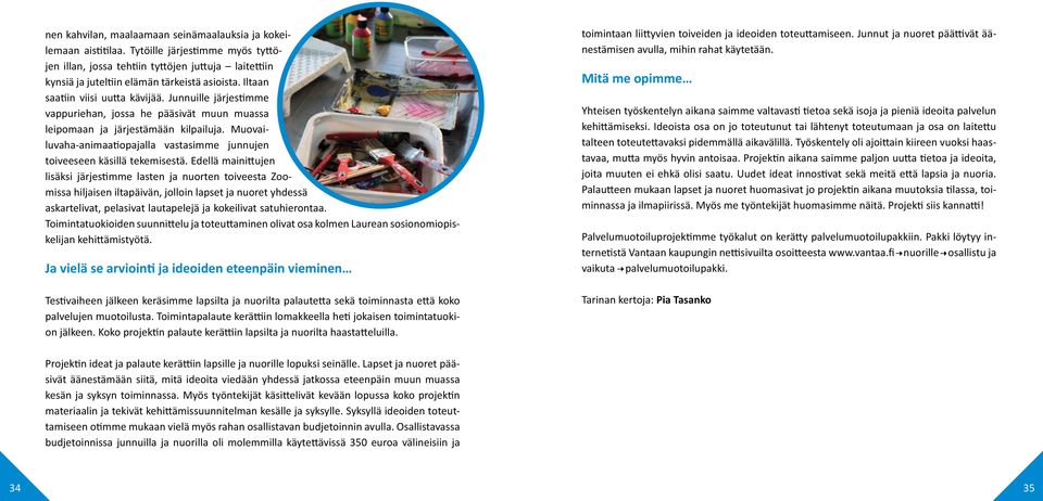 Muovailuvaha-animaatiopajalla vastasimme junnujen toiveeseen käsillä tekemisestä.
