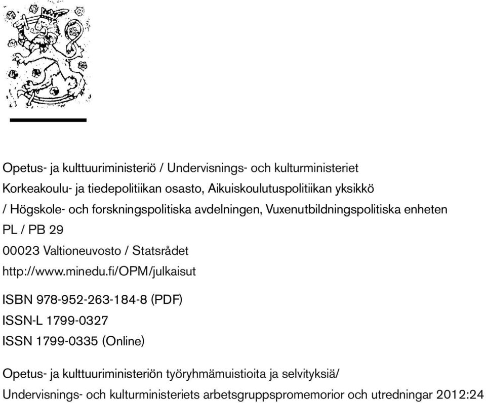 Valtioneuvosto / Statsrådet http://www.minedu.