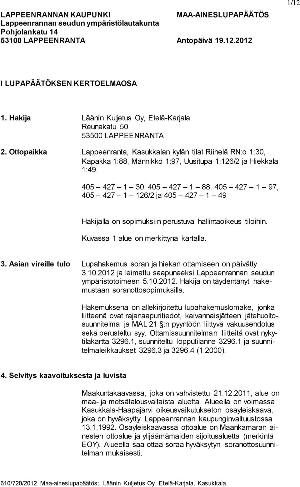 Ottopaikka Lappeenranta, Kasukkalan kylän tilat Riihelä RN:o 1:30, Kapakka 1:88, Männikkö 1:97, Uusitupa 1:126/2 ja Hiekkala 1:49.