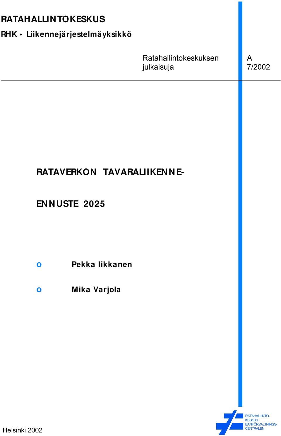 TAVARALIIKENNE- ENNUSTE 2025 o Pekka Iikkanen o Mika