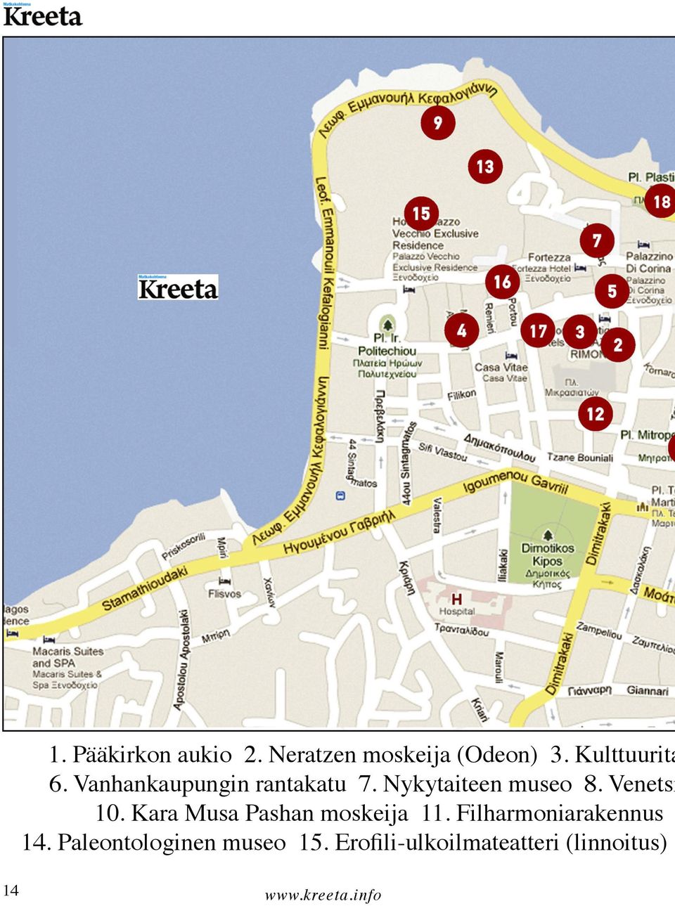Nykytaiteen museo 8. Venetsi 10. Kara Musa Pashan moskeija 11.