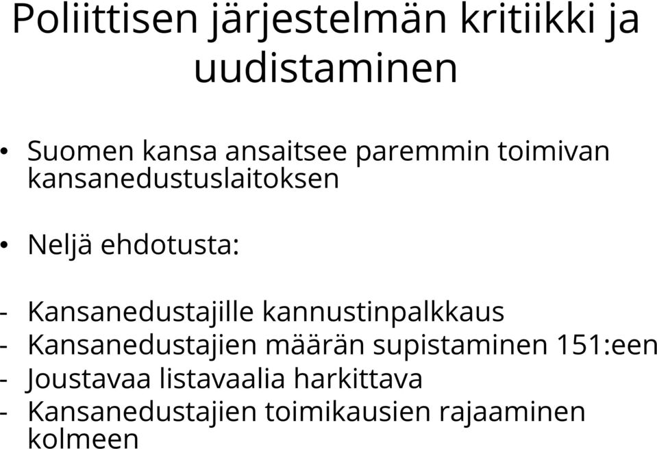 Kansanedustajille kannustinpalkkaus - Kansanedustajien määrän supistaminen