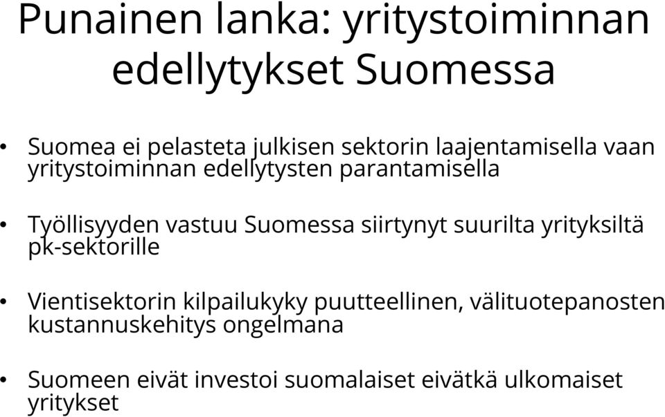 siirtynyt suurilta yrityksiltä pk-sektorille Vientisektorin kilpailukyky puutteellinen,