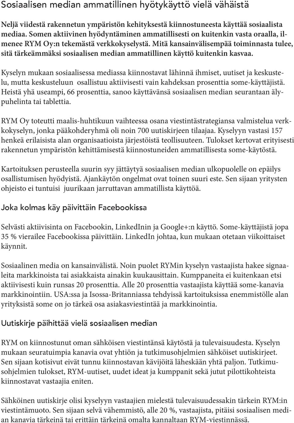 Mitä kansainvälisempää toiminnasta tulee, sitä tärkeämmäksi sosiaalisen median ammatillinen käyttö kuitenkin kasvaa.