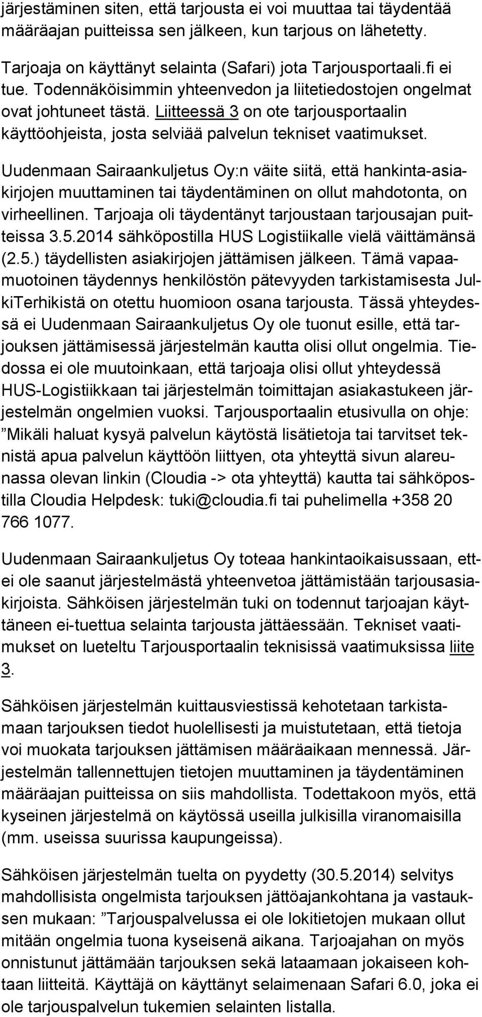 Uudenmaan Sairaankuljetus Oy:n väite siitä, että hankinta-asiakirjojen muuttaminen tai täydentäminen on ollut mahdotonta, on virheellinen.