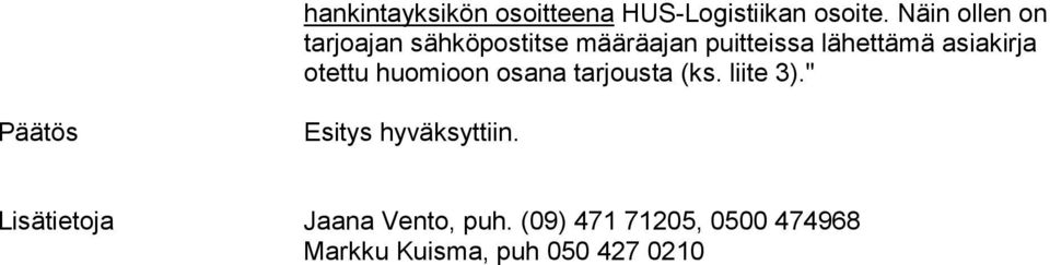 asiakirja otettu huomioon osana tarjousta (ks. liite 3).