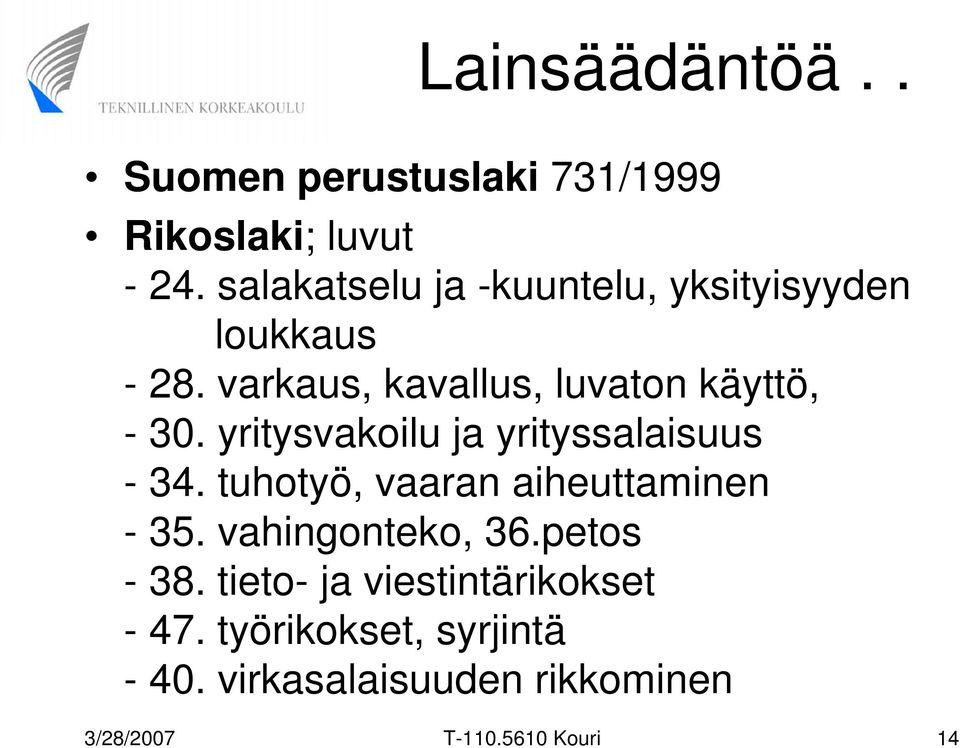 yritysvakoilu ja yrityssalaisuus - 34. tuhotyö, vaaran aiheuttaminen - 35. vahingonteko, 36.