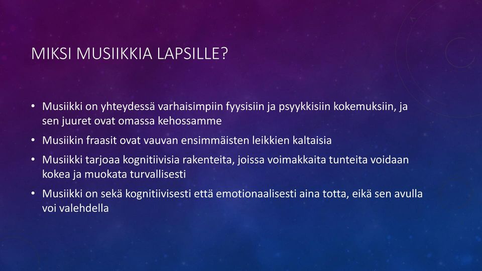 kehossamme Musiikin fraasit ovat vauvan ensimmäisten leikkien kaltaisia Musiikki tarjoaa