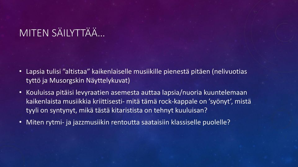 kaikenlaista musiikkia kriittisesti- mitä tämä rock-kappale on syönyt, mistä tyyli on syntynyt, mikä