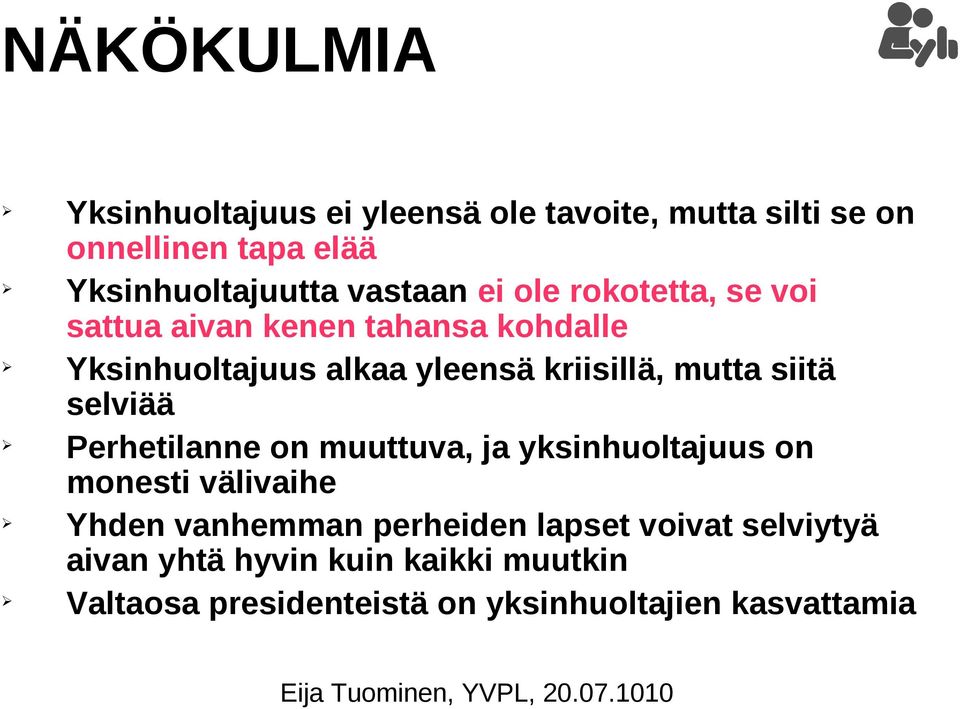 mutta siitä selviää Perhetilanne on muuttuva, ja yksinhuoltajuus on monesti välivaihe Yhden vanhemman perheiden