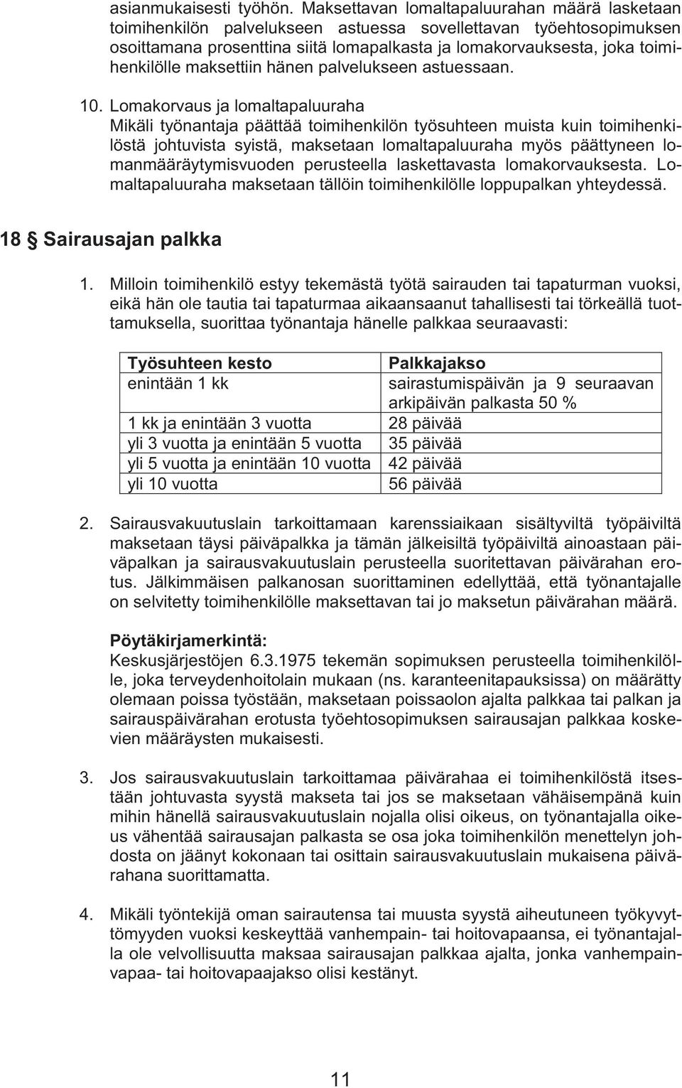 maksettiin hänen palvelukseen astuessaan. 10.