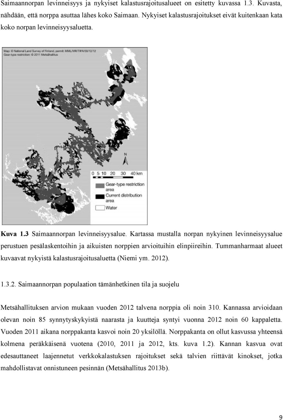Kartassa mustalla norpan nykyinen levinneisyysalue perustuen pesälaskentoihin ja aikuisten norppien arvioituihin elinpiireihin.