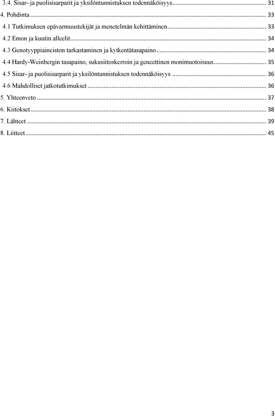 3 Genotyyppiaineiston tarkastaminen ja kytkentätasapaino... 34 4.