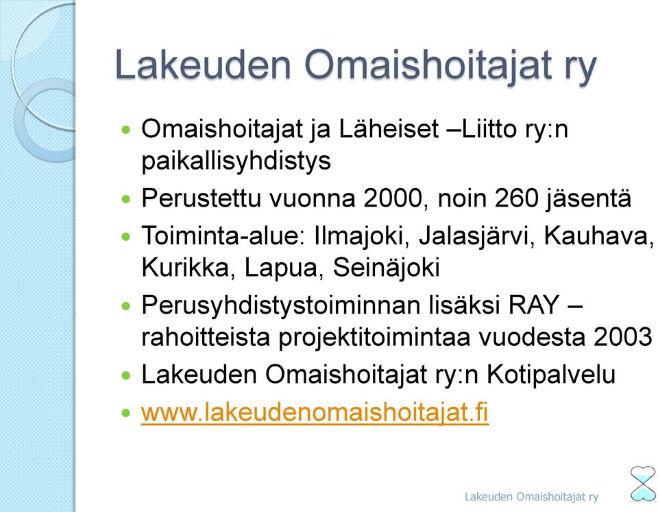 Kauhava, Kurikka, Lapua, Seinäjoki Perusyhdistystoiminnan lisäksi RAY