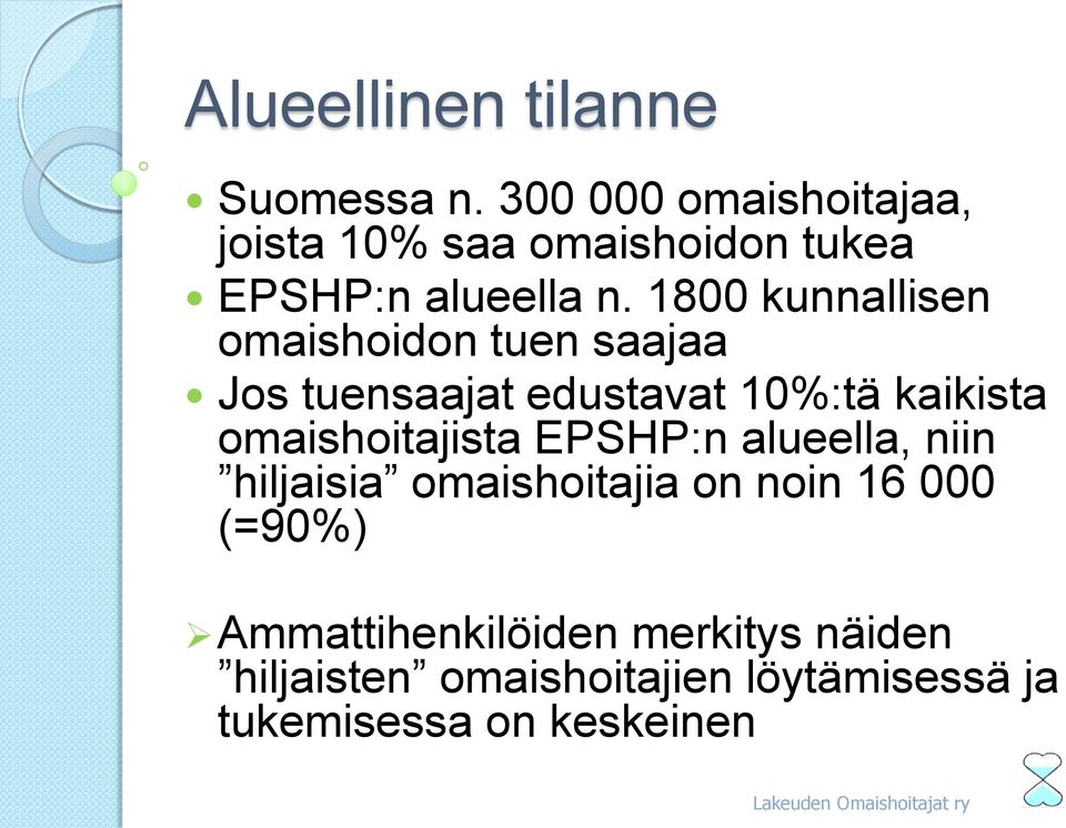 1800 kunnallisen omaishoidon tuen saajaa Jos tuensaajat edustavat 10%:tä kaikista