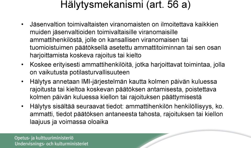 tuomioistuimen päätöksellä asetettu ammattitoiminnan tai sen osan harjoittamista koskeva rajoitus tai kielto Koskee erityisesti ammattihenkilöitä, jotka harjoittavat toimintaa, jolla on vaikutusta