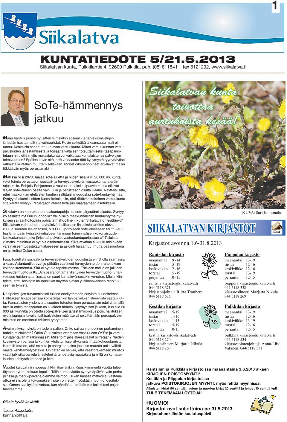 Miten vastuukunnan vastuu palveluiden järjestämisestä ja toisaalta valta sen toteuttamiseksi tasapainotetaan niin, että myös maksajakunta voi vaikuttaa kuntalaistensa palvelujen toimivuuteen?