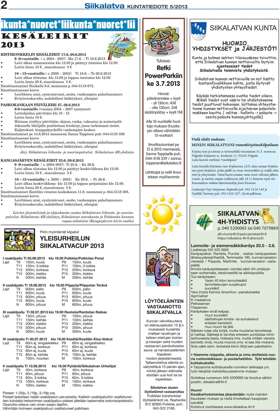 Ilmoittautumiset Sinikalle 6.6. mennessä p. 044-5118 672.