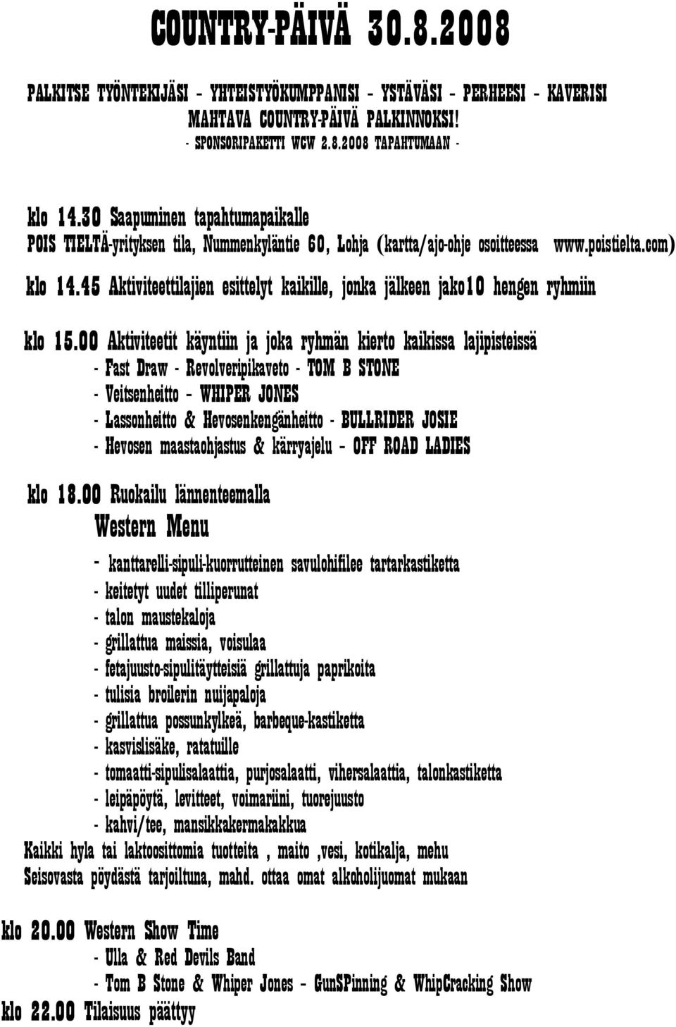 45 Aktiviteettilajien esittelyt kaikille, jonka jälkeen jako10 hengen ryhmiin klo 15.