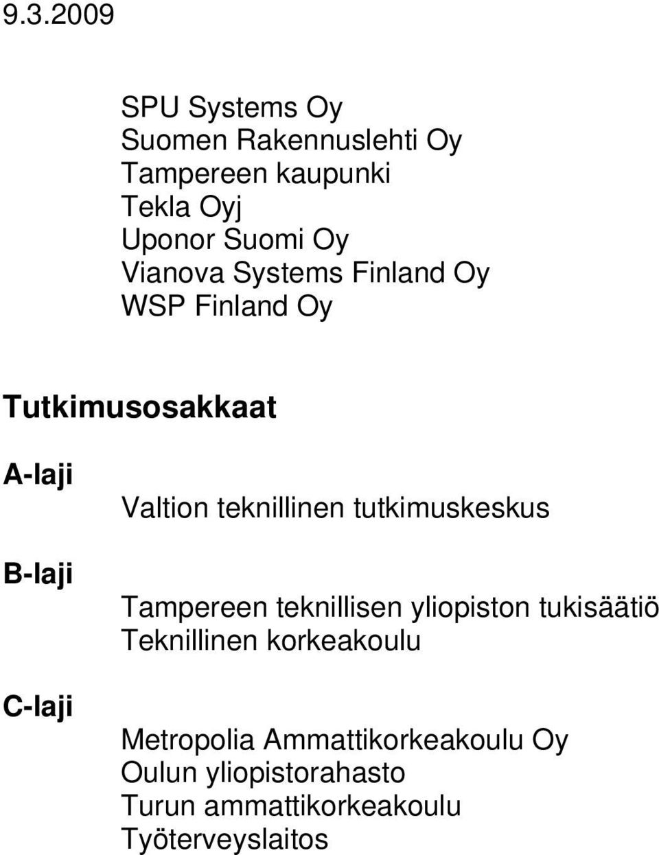 teknillinen tutkimuskeskus Tampereen teknillisen yliopiston tukisäätiö Teknillinen