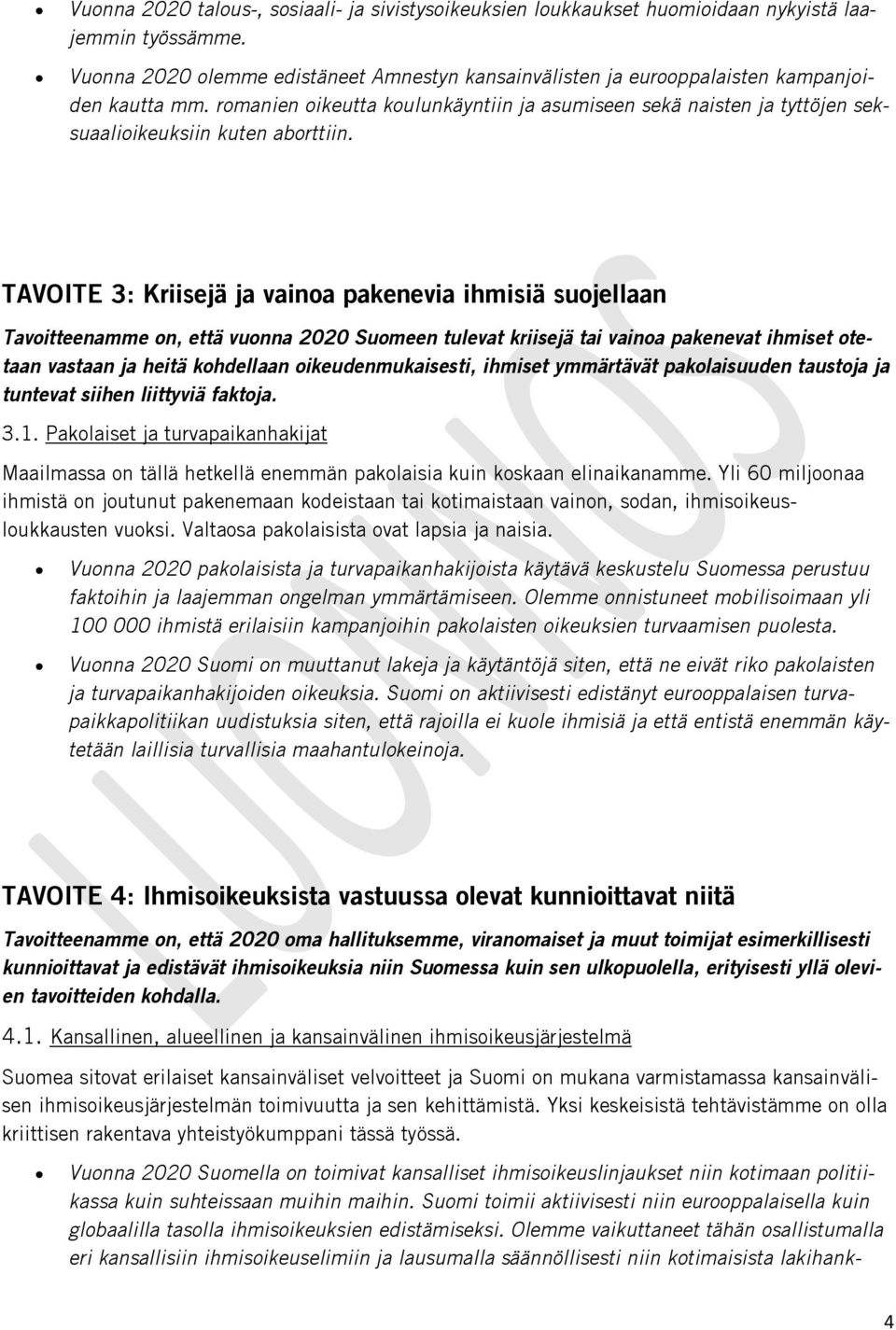 romanien oikeutta koulunkäyntiin ja asumiseen sekä naisten ja tyttöjen seksuaalioikeuksiin kuten aborttiin.